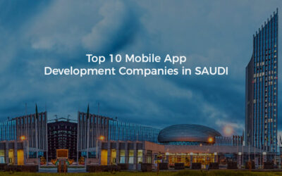 Top 10 Mobile App Development Companies in Saudi Arabia